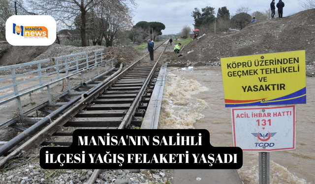 Manisa'nın Salihli ilçesi yağış felaketi yaşadı