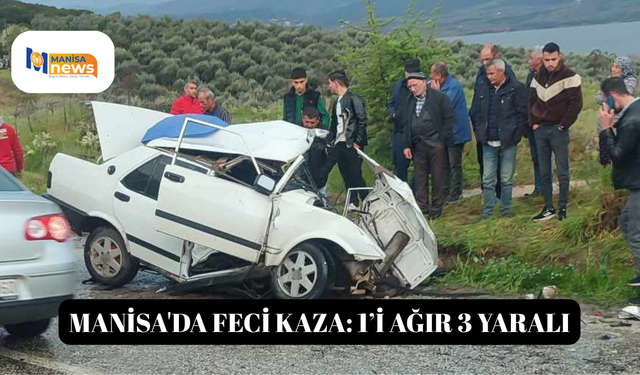 Manisa'da feci kaza: 1’i ağır 3 yaralı