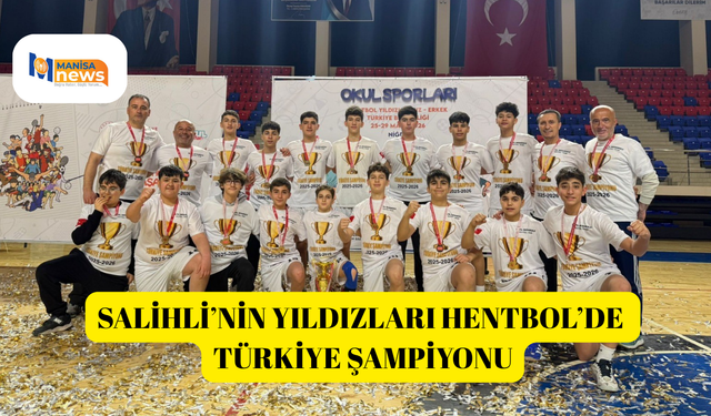 Salihli’nin yıldızları Hentbol’de Türkiye şampiyonu