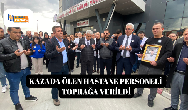 Kazada ölen hastane personeli toprağa verildi