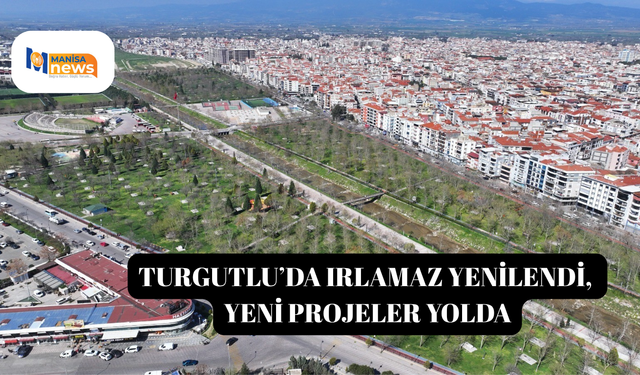 Turgutlu’da ırlamaz yenilendi, yeni projeler yolda