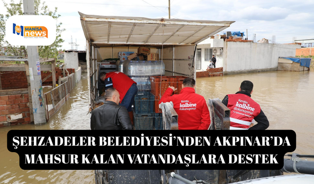 Şehzadeler Belediyesi’nden Akpınar’da mahsur kalan vatandaşlara destek