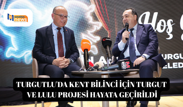 Turgutlu'da kent bilinci için Turgut ve Lulu projesi hayata geçirildi