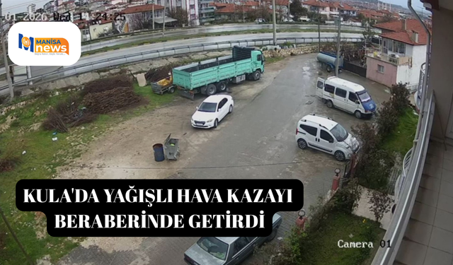 Kula'da yağışlı hava kazayı beraberinde getirdi