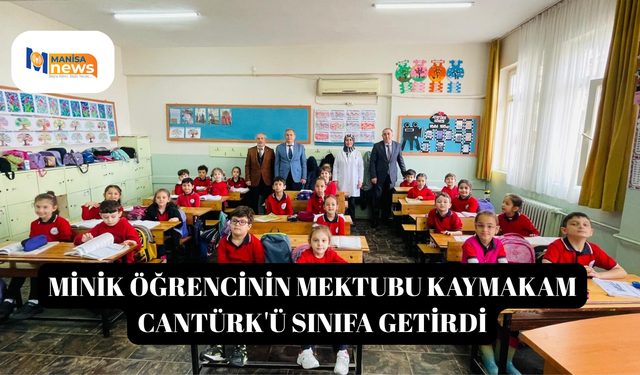 Minik öğrencinin mektubu kaymakam Cantürk'ü sınıfa getirdi