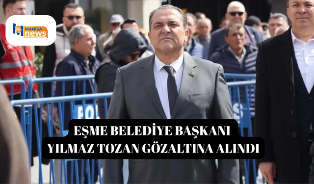 Eşme Belediye Başkanı Yılmaz Tozan gözaltına alındı