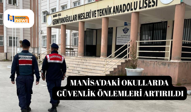 Manisa'daki okullarda güvenlik önlemleri artırıldı