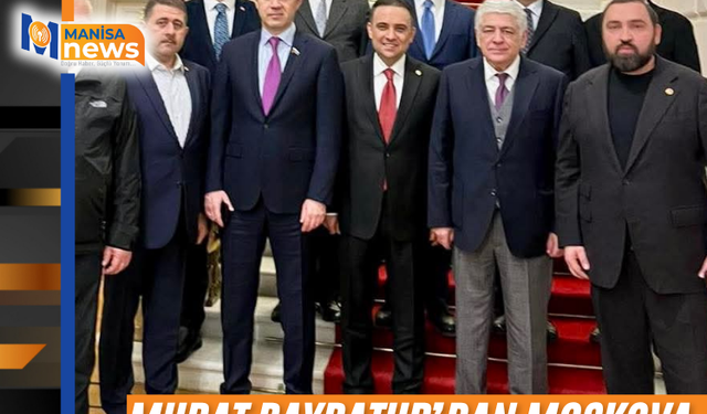 MURAT BAYBATUR’DAN MOSKOVA TEMASLARI: PARLAMENTER DOSTLUK VURGUSU