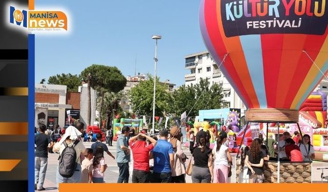 Kültür Yolu Festivali coşkusu Manisa'ya damga vurdu