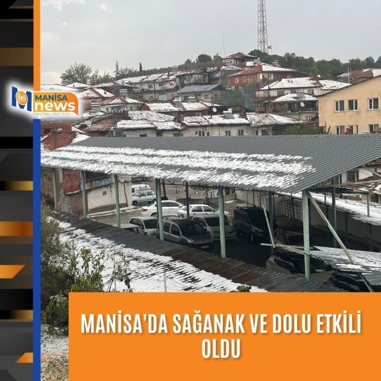 Manisa'da sağanak ve dolu etkili oldu