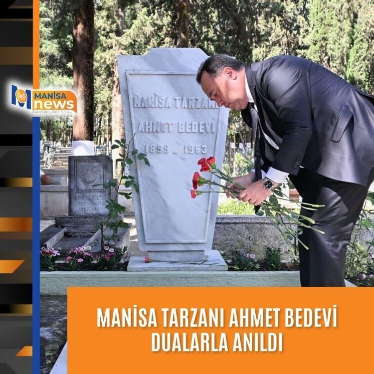 Manisa Tarzanı Ahmet Bedevi dualarla anıldı