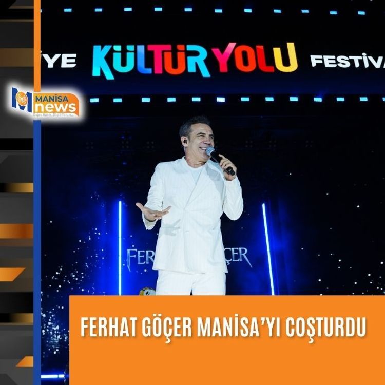 Ferhat Göçer Manisa’yı coşturdu