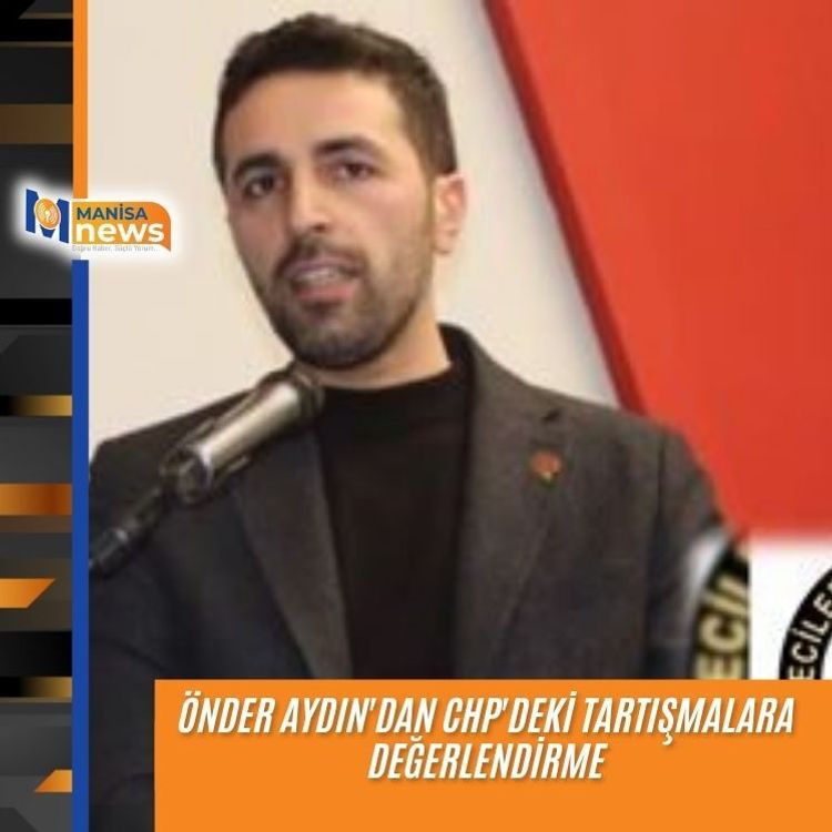 ÖNDER AYDIN'DAN CHP'DEKİ TARTIŞMALARA DEĞERLENDİRME