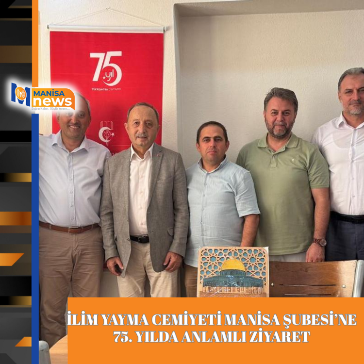 İLİM YAYMA CEMİYETİ MANİSA ŞUBESİ’NE 75. YILDA ANLAMLI ZİYARET