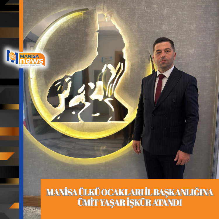 MANİSA ÜLKÜ OCAKLARI İL BAŞKANLIĞINA ÜMİT YAŞAR İŞKÜR ATANDI