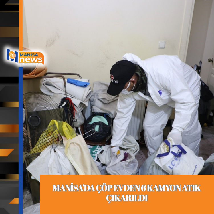 Manisa'da çöp evden 6 kamyon atık çıkarıldı