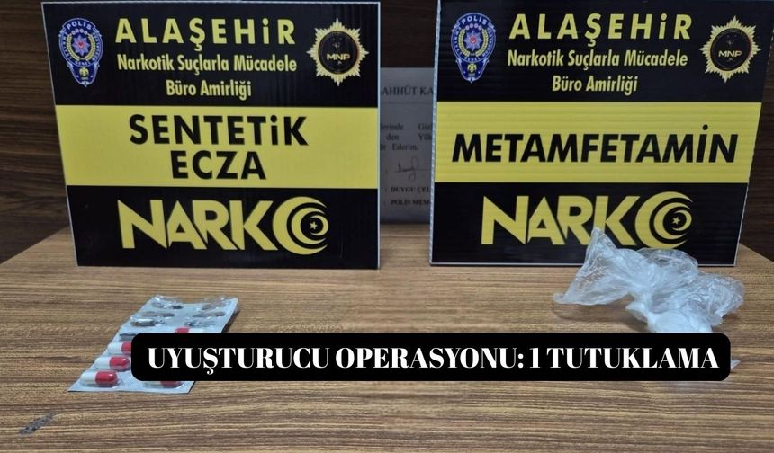 Alaşehir'de uyuşturucu operasyonu: 1 tutuklama
