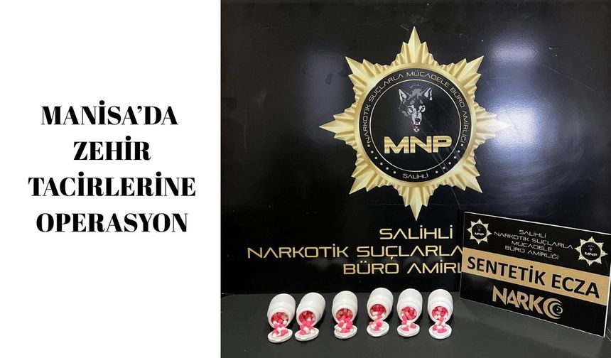 Manisa’da zehir tacirlerine operasyon
