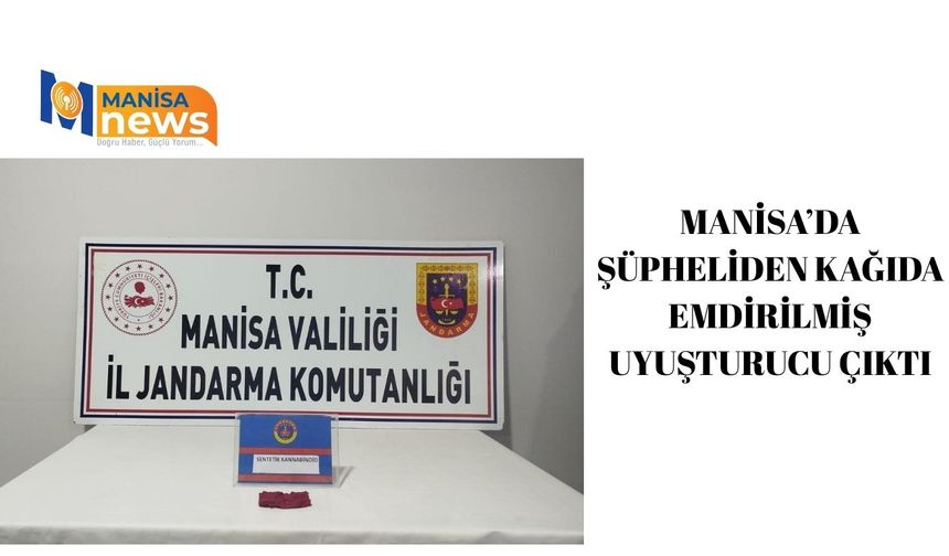 Manisa’da şüpheliden kağıda emdirilmiş uyuşturucu çıktı