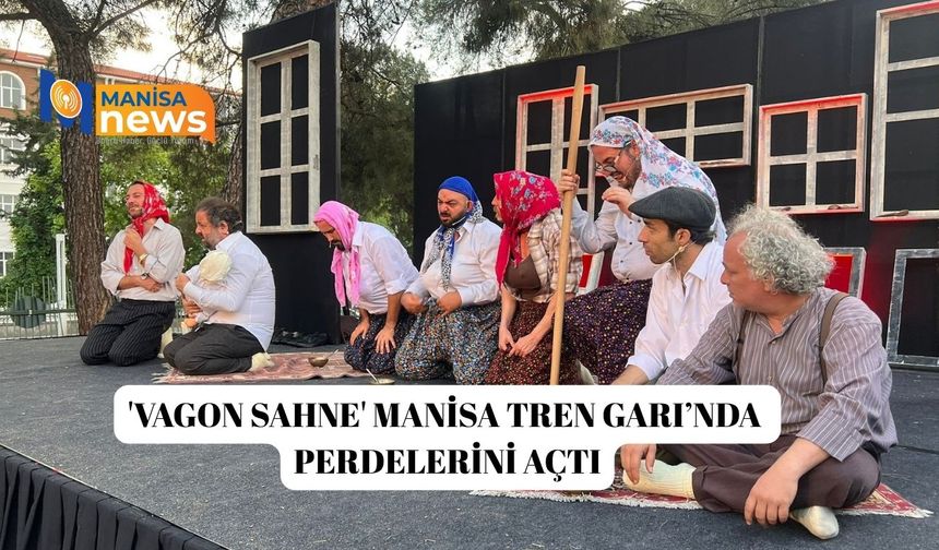 'Vagon Sahne' Manisa Tren Garı’nda perdelerini açtı