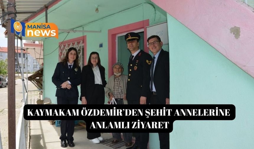Kaymakam Özdemir’den şehit annelerine anlamlı ziyaret
