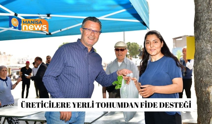Üreticilere yerli tohumdan fide desteği
