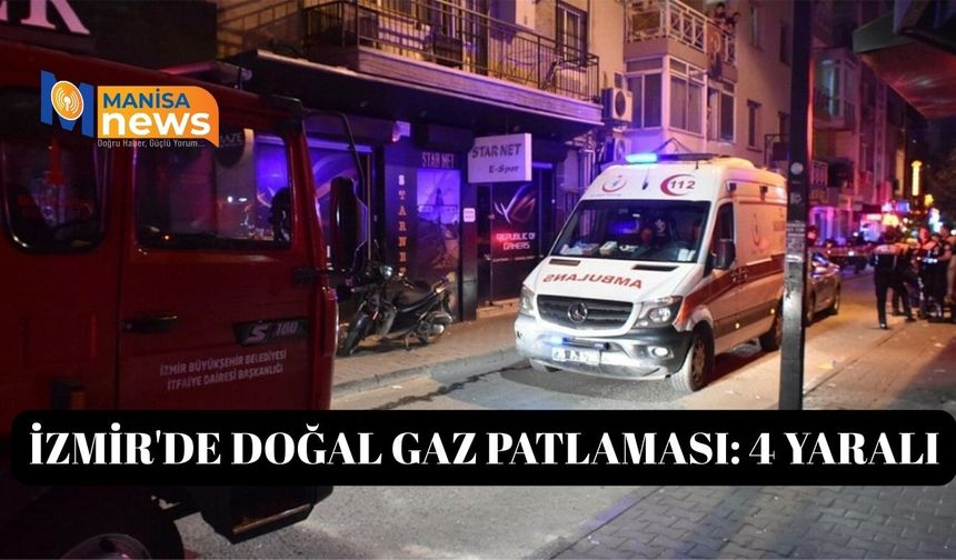 İzmir'de doğal gaz patlaması: 4 yaralı