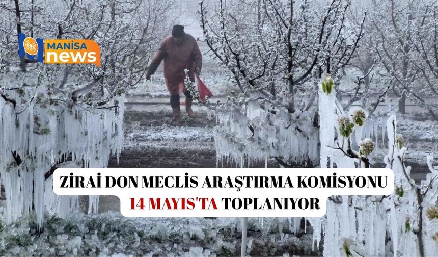 Zirai Don Meclis Araştırma Komisyonu 14 Mayıs'ta toplanıyor