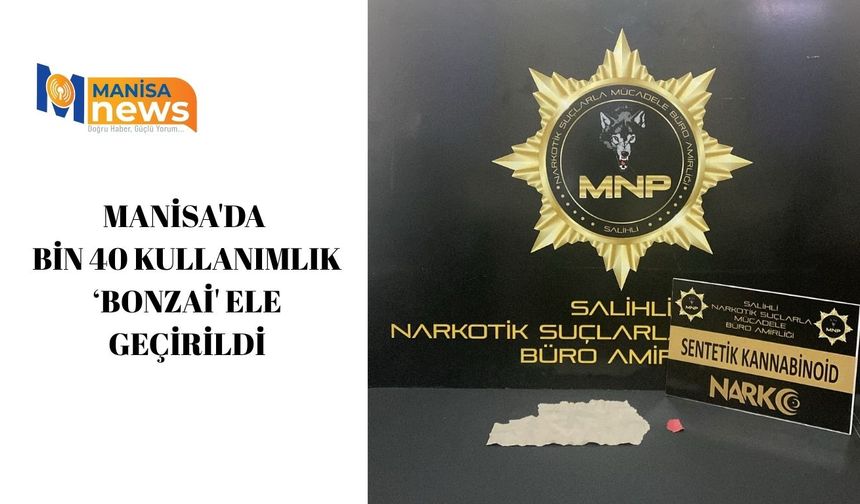 Manisa'da bin 40 kullanımlık ‘bonzai' ele geçirildi