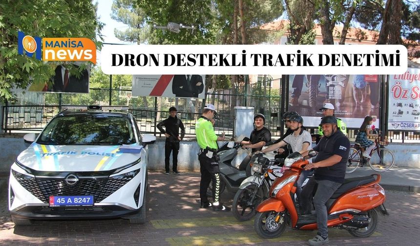 Kula’da dron destekli trafik denetimi