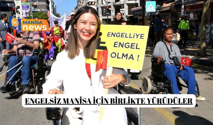 Engelsiz Manisa için birlikte yürüdüler