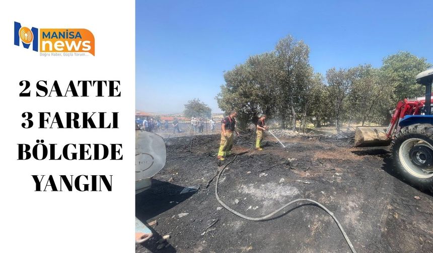 2 saatte 3 farklı bölgede yangın