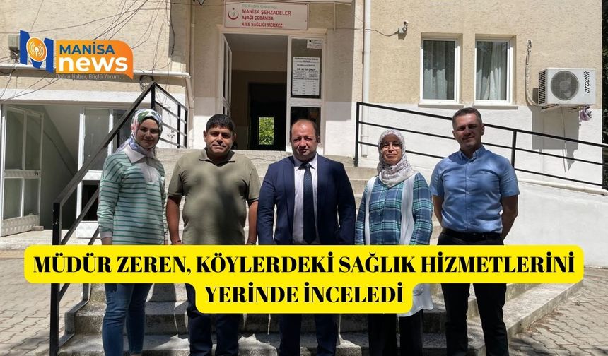 Müdür Zeren, köylerdeki sağlık hizmetlerini yerinde inceledi