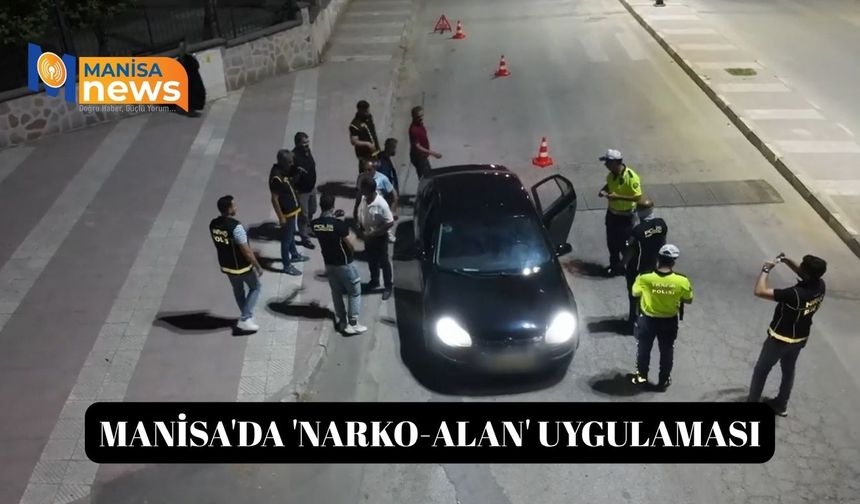 Manisa'da 'Narko-Alan' uygulaması
