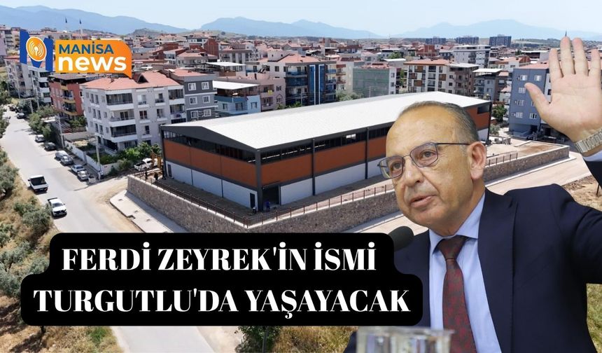 Ferdi Zeyrek'in ismi Turgutlu'da yaşayacak