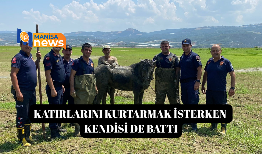 Katırlarını kurtarmak isterken kendisi de battı