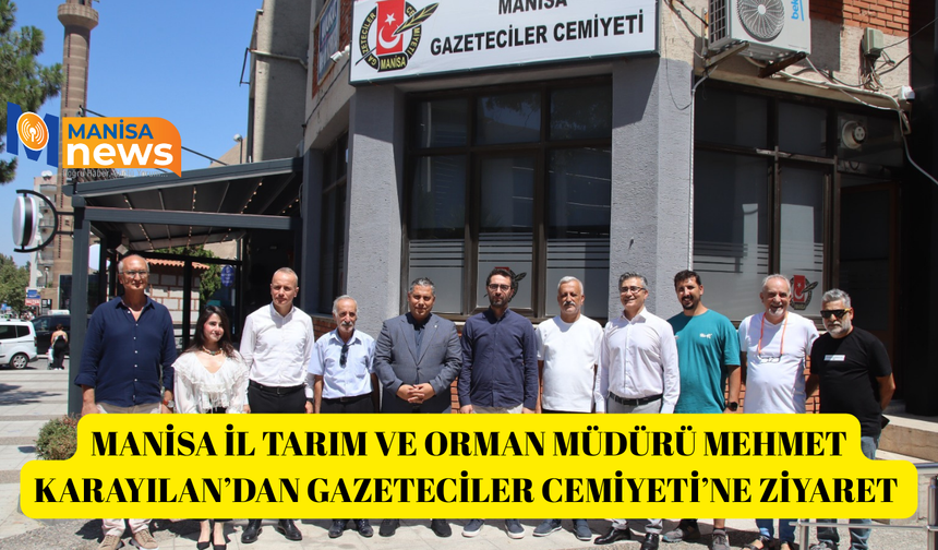 Manisa İl Tarım ve Orman Müdürü Mehmet Karayılan’dan Gazeteciler Cemiyeti’ne ziyaret