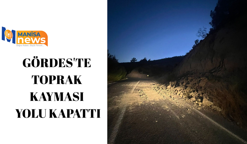 Gördes'te toprak kayması yolu kapattı