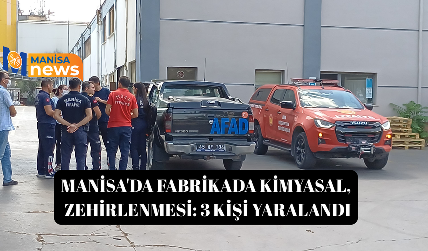 Manisa'da fabrikada kimyasal zehirlenmesi: 3 kişi yaralandı