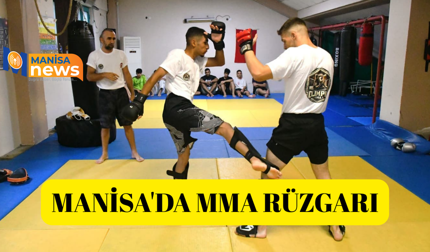 Manisa'da MMA rüzgarı