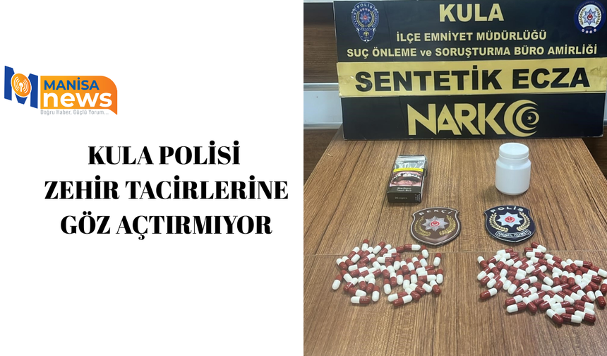 Kula polisi zehir tacirlerine göz açtırmıyor