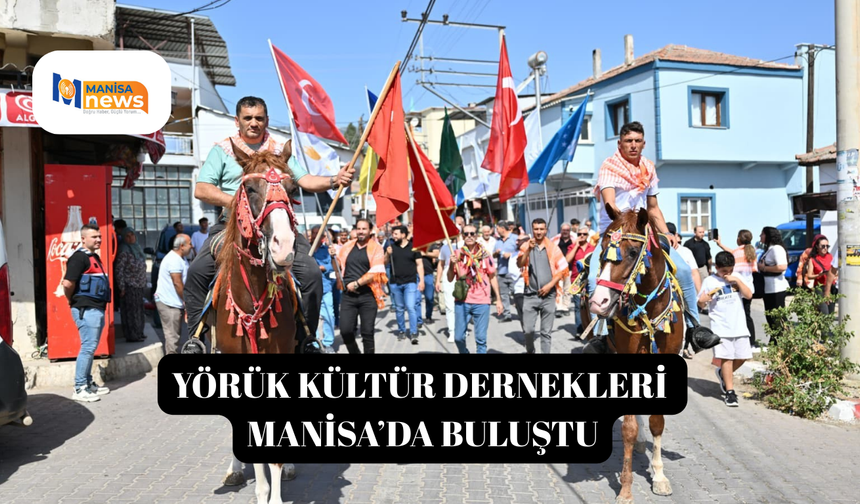 Yörük kültür dernekleri Manisa’da buluştu
