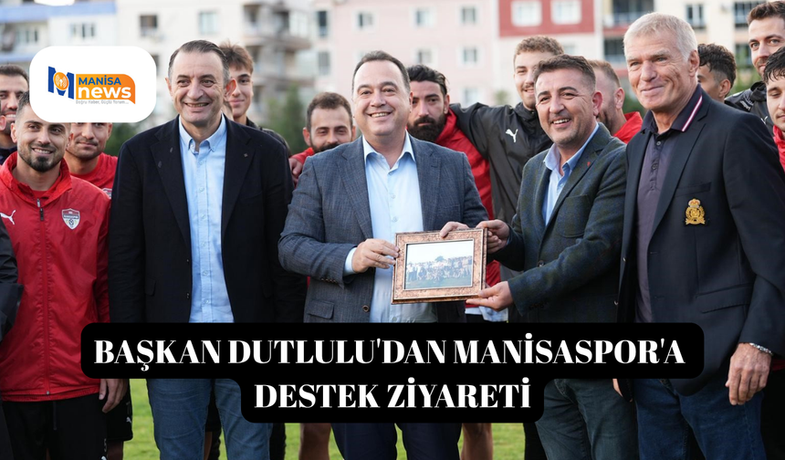Başkan Dutlulu'dan Manisaspor'a destek ziyareti