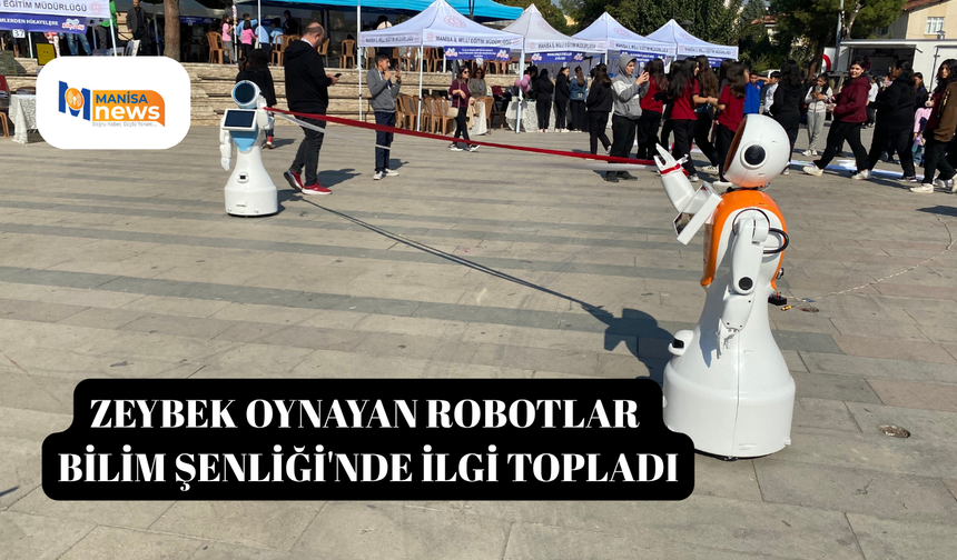 Zeybek oynayan robotlar Bilim Şenliği'nde ilgi topladı