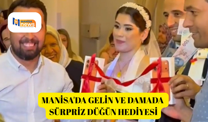 Manisa'da gelin ve damada sürpriz düğün hediyesi