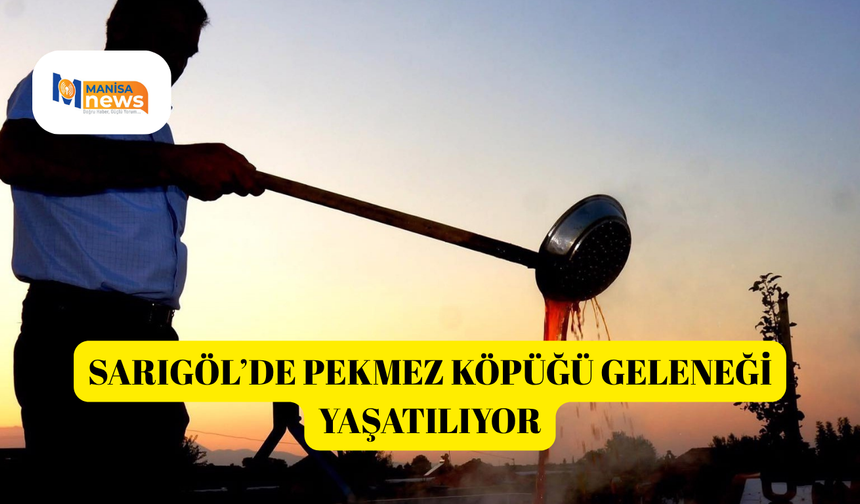 Sarıgöl’de pekmez köpüğü geleneği yaşatılıyor
