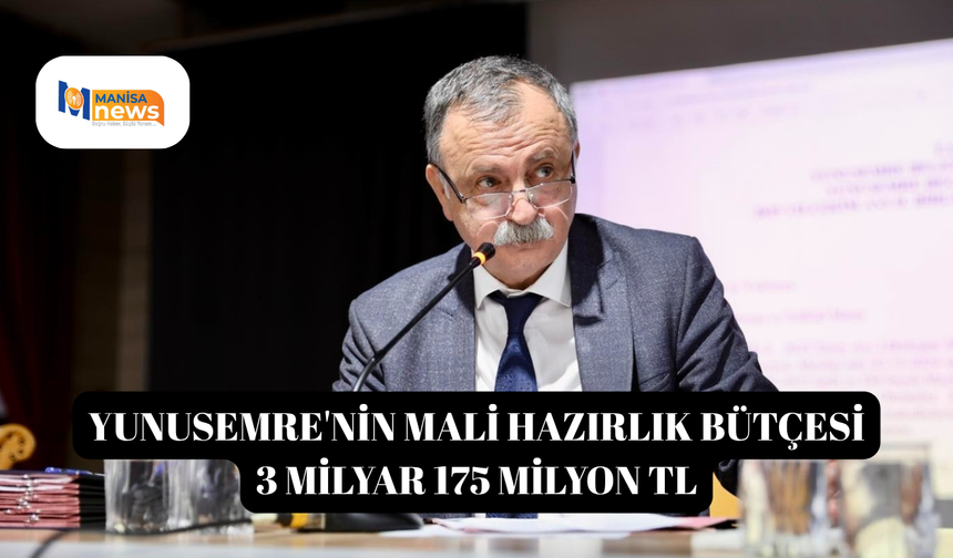 Yunusemre'nin mali hazırlık bütçesi 3 milyar 175 milyon TL