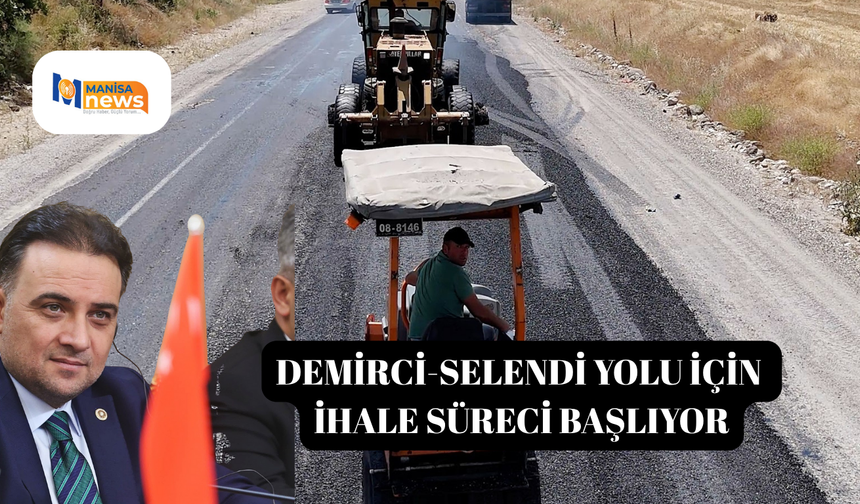 Demirci-Selendi yolu için ihale süreci başlıyor