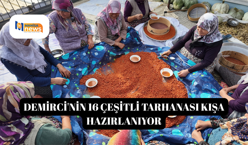 Demirci'nin 16 çeşitli tarhanası kışa hazırlanıyor