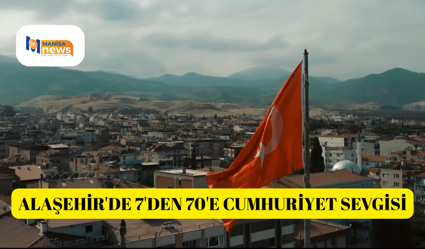 Alaşehir'de 7'den 70'e cumhuriyet sevgisi